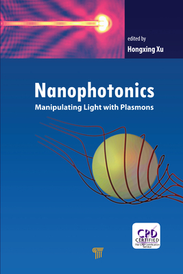 Full Download Nanophotonics: Manipulating Light with Plasmons - Hongxing Xu file in PDF