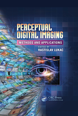 Read Perceptual Digital Imaging: Methods and Applications - Rastislav Lukac | PDF